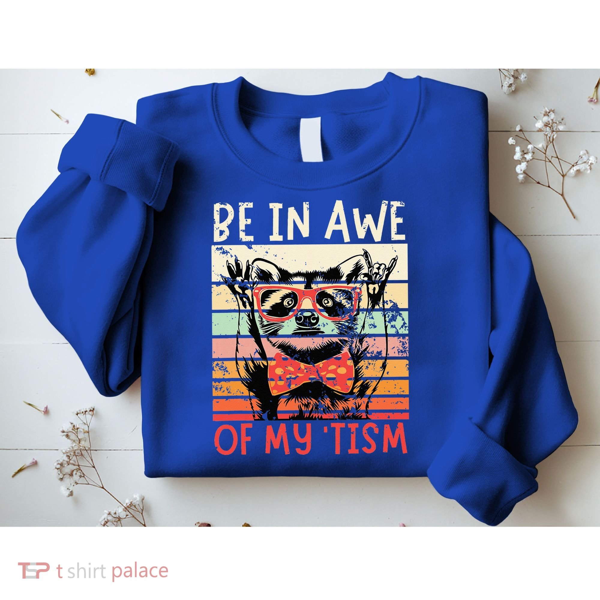 Autism Be In Awe Of My Tism Sweatshirt