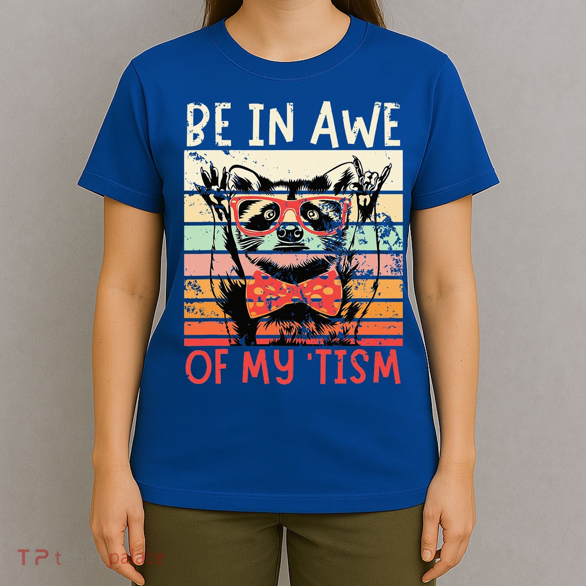 Autism Be In Awe Of My Tism T-Shirt