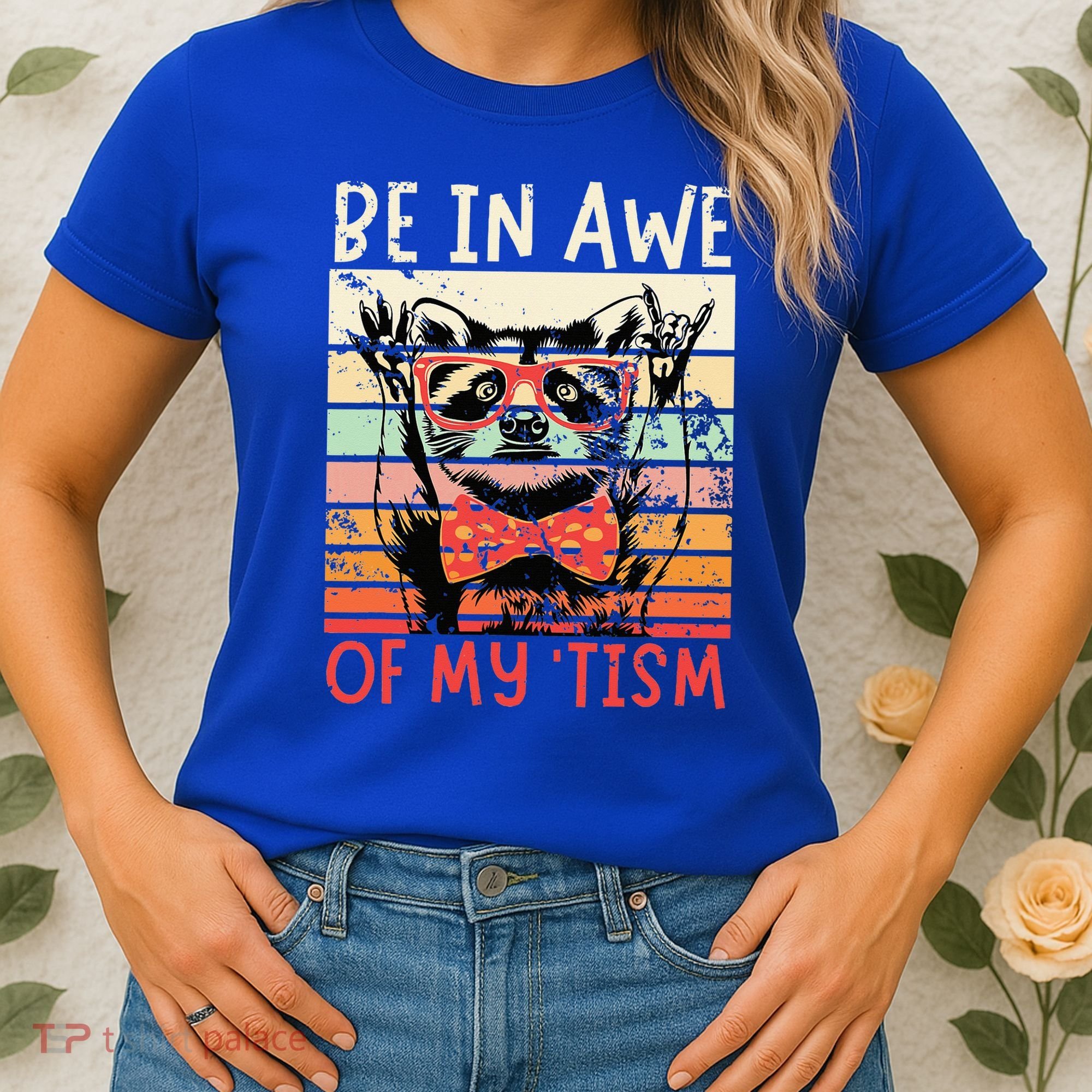Autism Be In Awe Of My Tism Women's T-Shirt