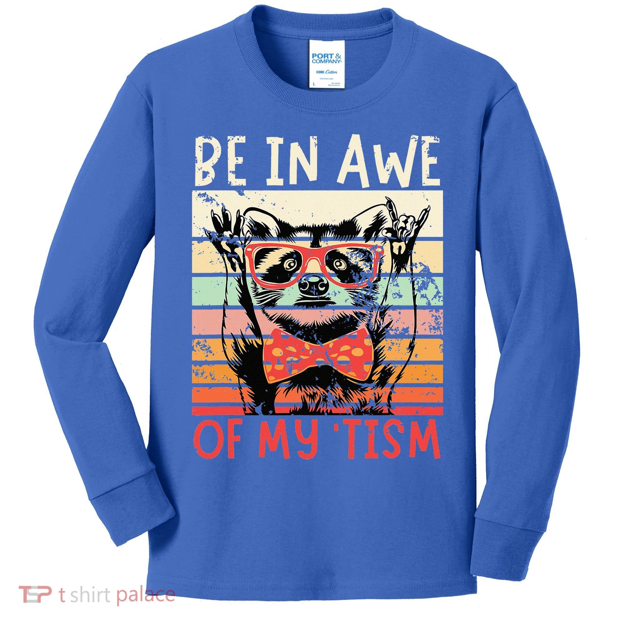Autism Be In Awe Of My Tism Kids Long Sleeve Shirt