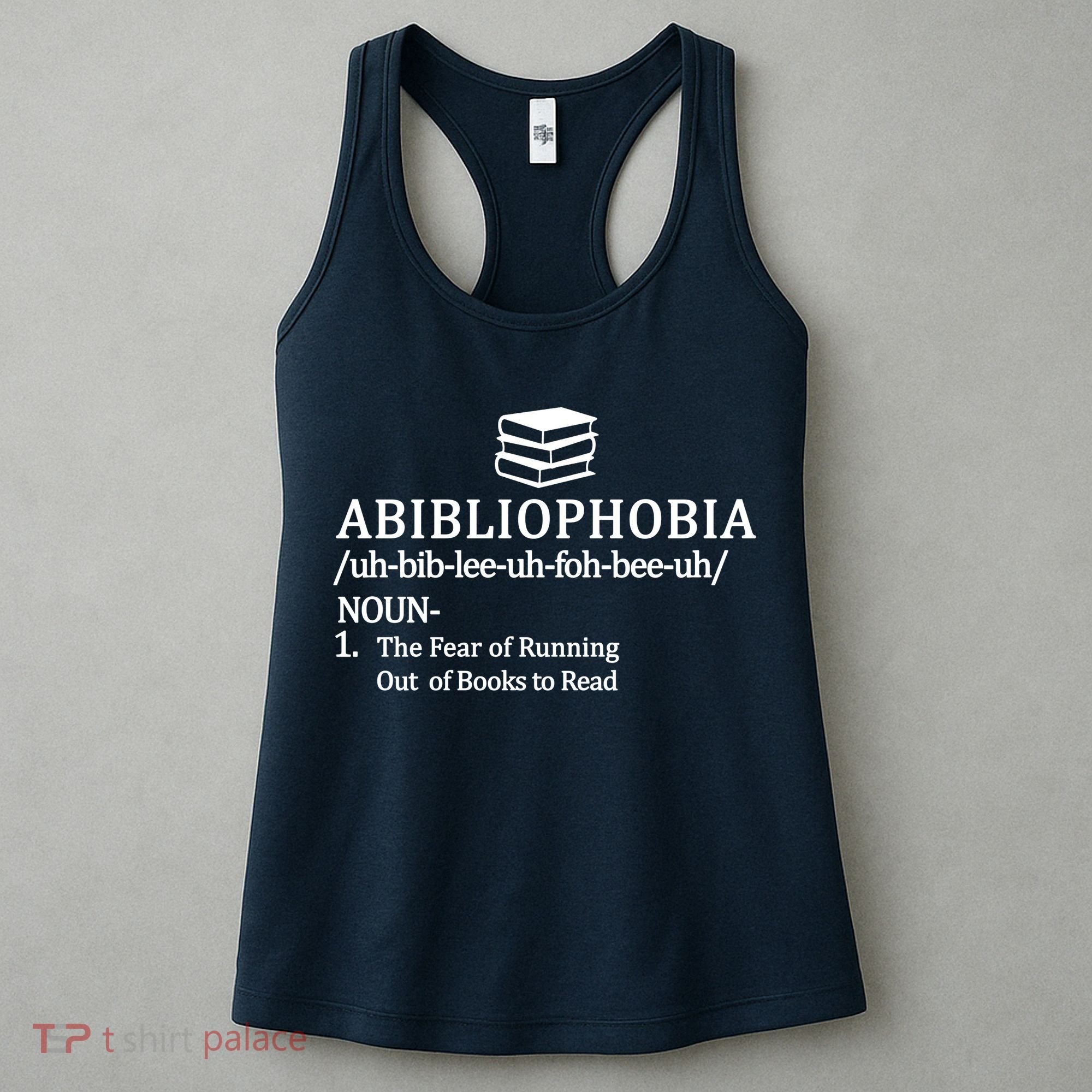 Abibliophobia The Fear Pf Running Out Books To Read Women's Tank Top