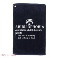 Abibliophobia The Fear Pf Running Out Books To Read Golf Towel thumb 0