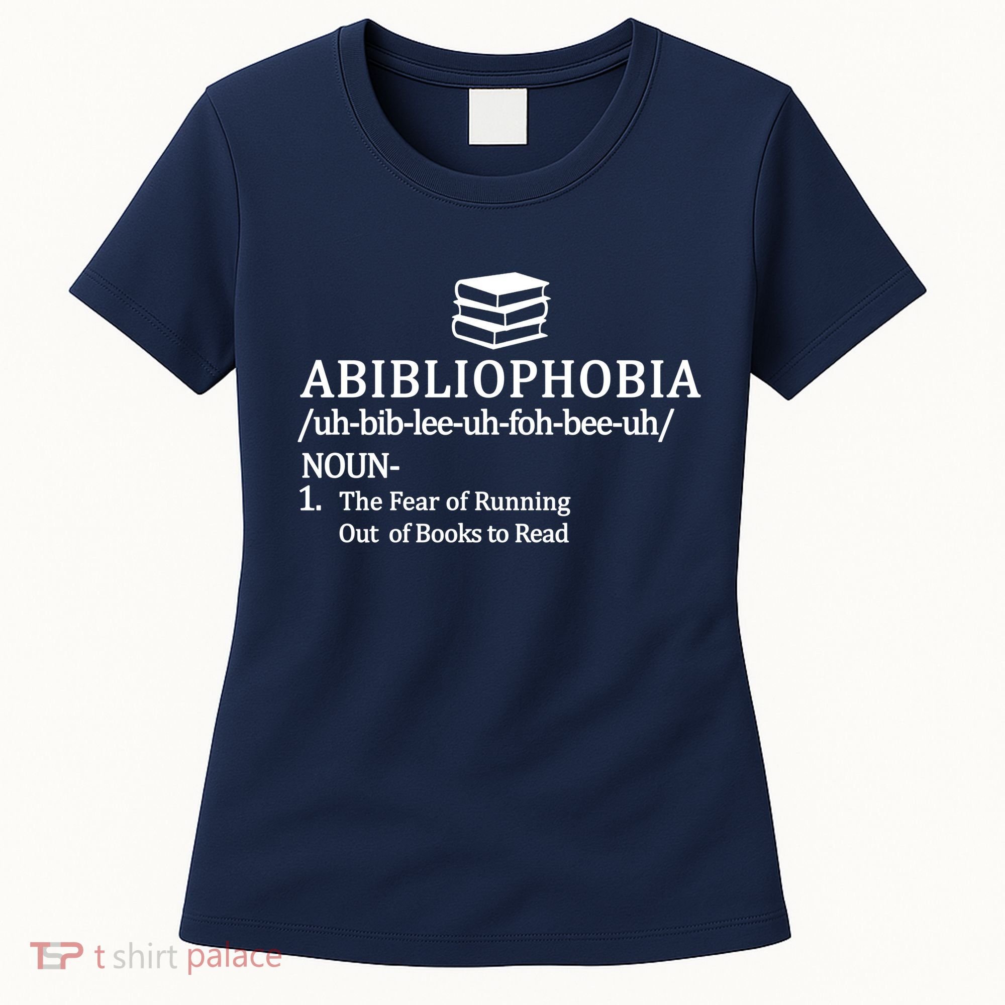 Abibliophobia The Fear Pf Running Out Books To Read Women's T-Shirt