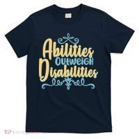 Abilities Outweigh Disabilities  T-Shirt thumb 0
