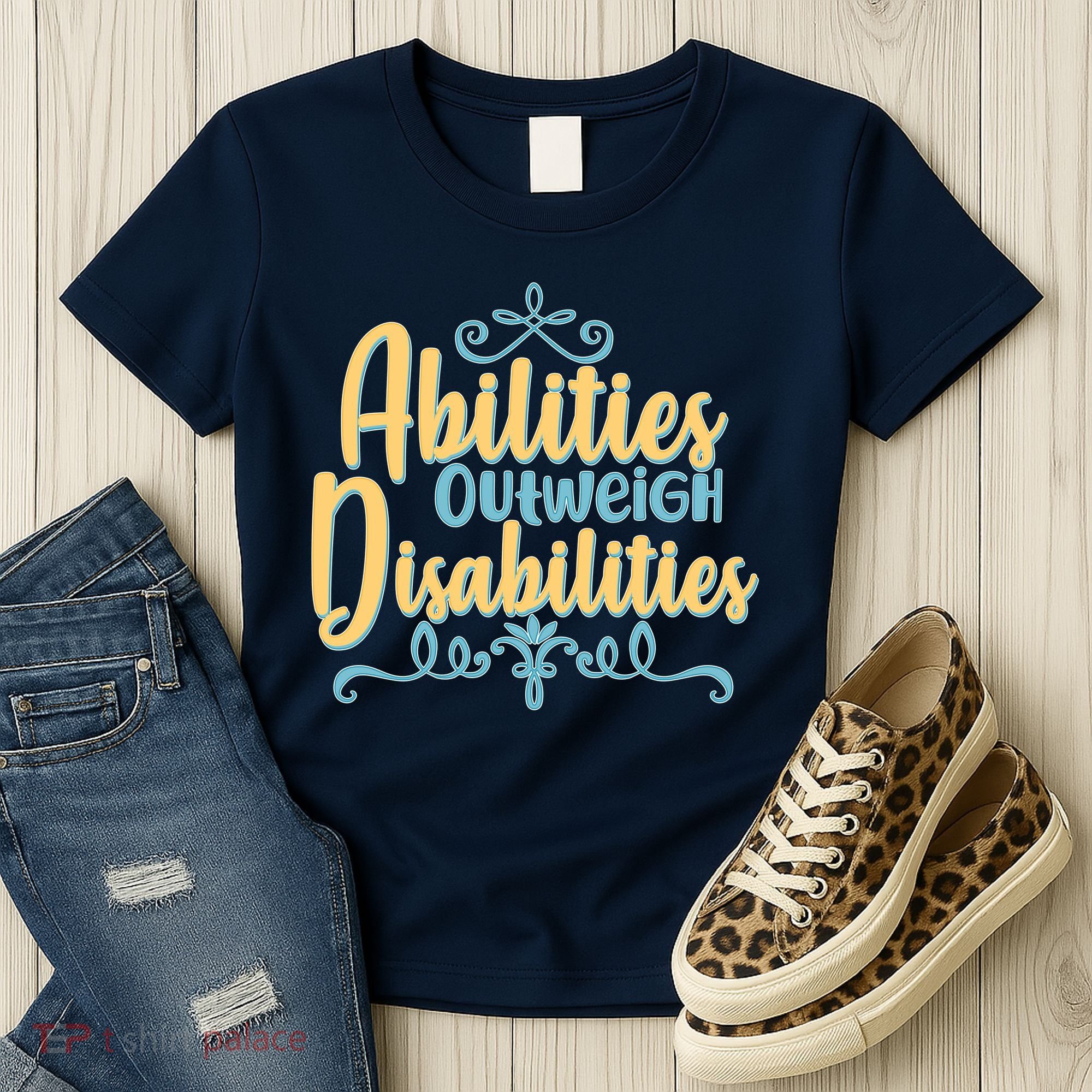 Abilities Outweigh Disabilities  Women's T-Shirt