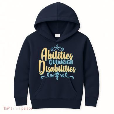 Abilities Outweigh Disabilities  Kids Hoodie