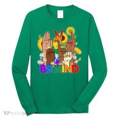 ASL Be Kind Sign Language Long Sleeve Shirt