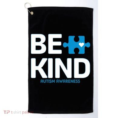 Autism Be Kind E Kind Autism Awareness Golf Towel