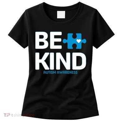 Autism Be Kind E Kind Autism Awareness Women's T-Shirt
