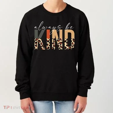 Always Be Kind Leopard Positive Kindness People Quote Women's Sweatshirt