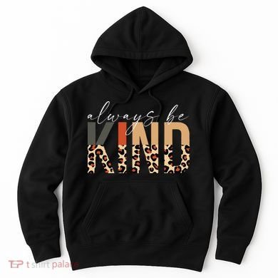 Always Be Kind Leopard Positive Kindness People Quote Hoodie
