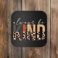 Always Be Kind Leopard Positive Kindness People Quote Coaster thumb 0