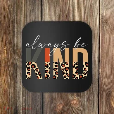 Always Be Kind Leopard Positive Kindness People Quote Coaster