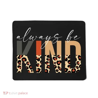 Always Be Kind Leopard Positive Kindness People Quote Mousepad