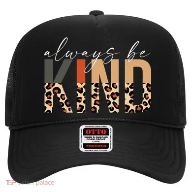 Always Be Kind Leopard Positive Kindness People Quote Hat