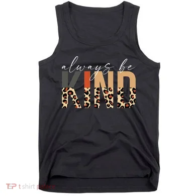 Always Be Kind Leopard Positive Kindness People Quote Tank Top