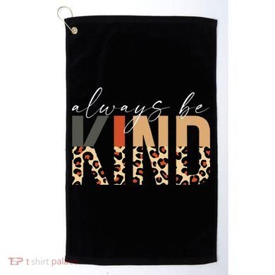 Always Be Kind Leopard Positive Kindness People Quote Golf Towel