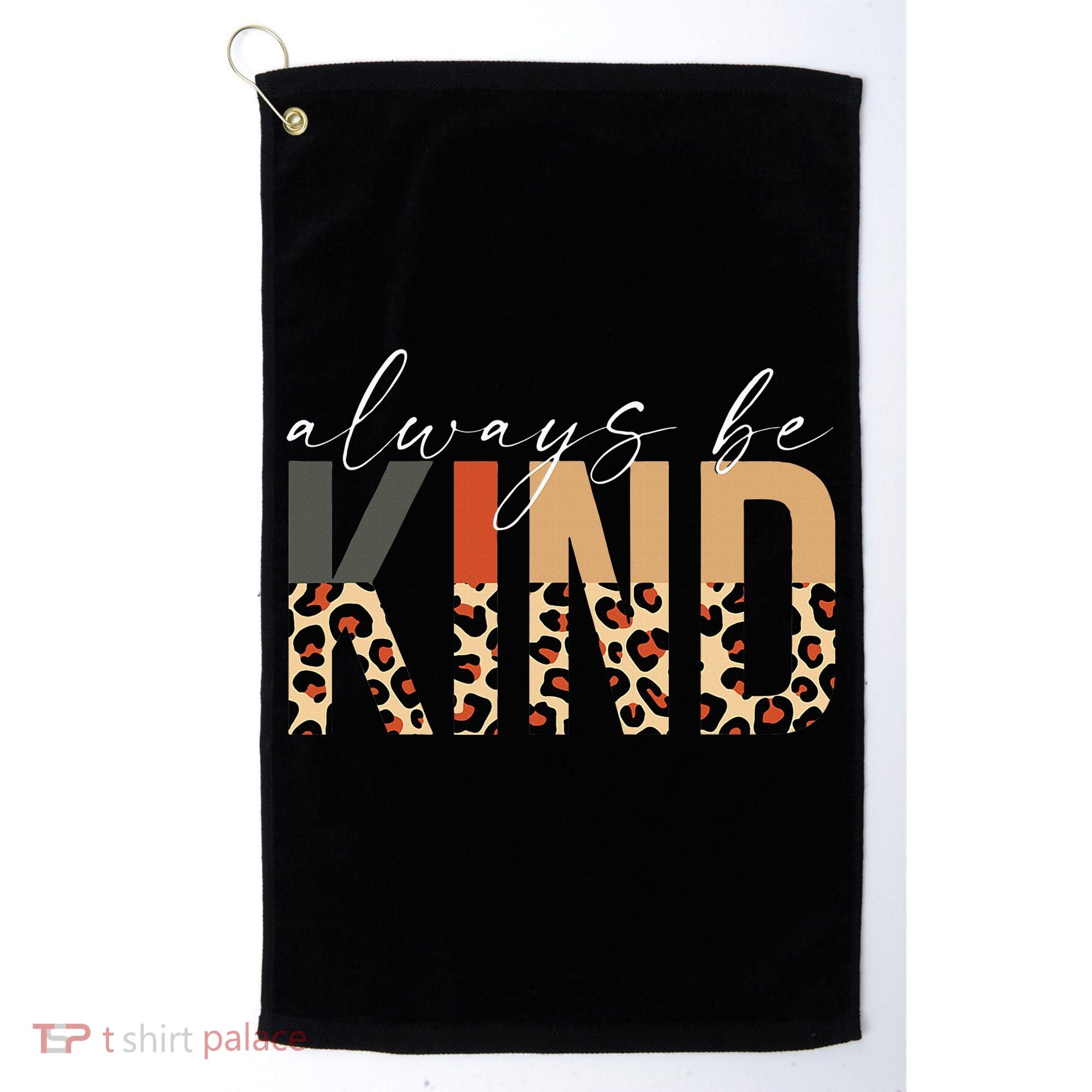 Always Be Kind Leopard Positive Kindness People Quote Golf Towel