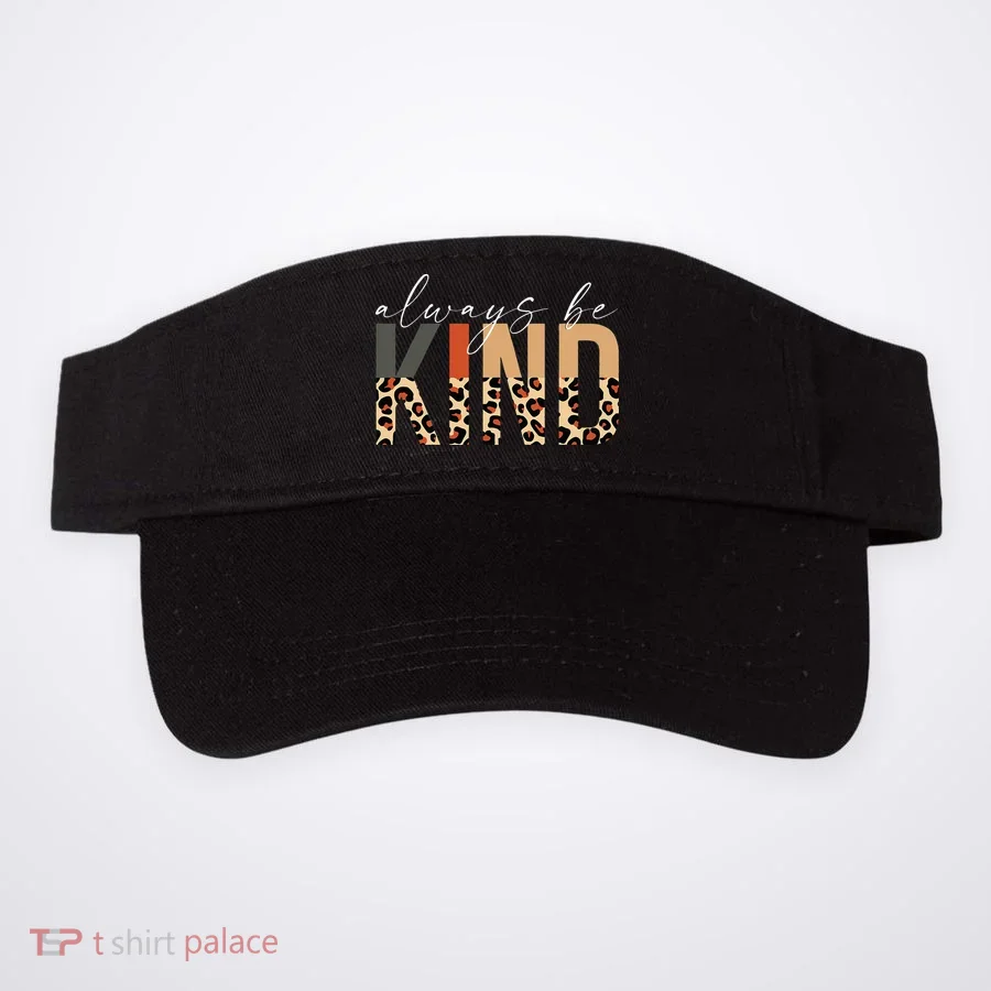 Always Be Kind Leopard Positive Kindness People Quote Visor