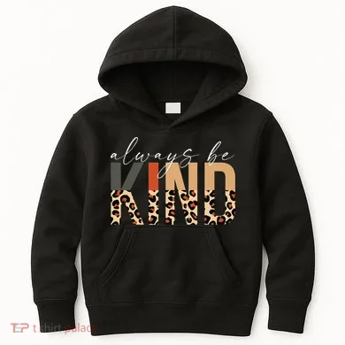Always Be Kind Leopard Positive Kindness People Quote Kids Hoodie