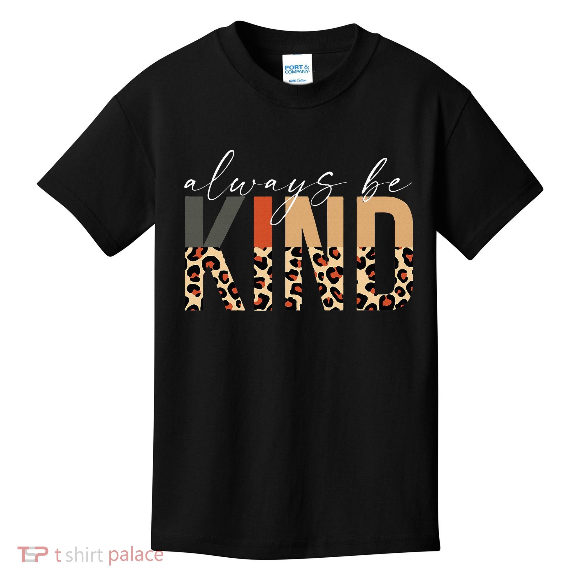 Always Be Kind Leopard Positive Kindness People Quote Kids T-Shirt