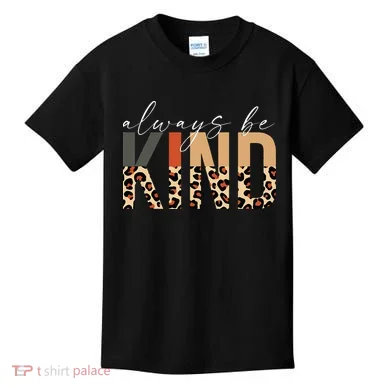 Always Be Kind Leopard Positive Kindness People Quote Kids T-Shirt