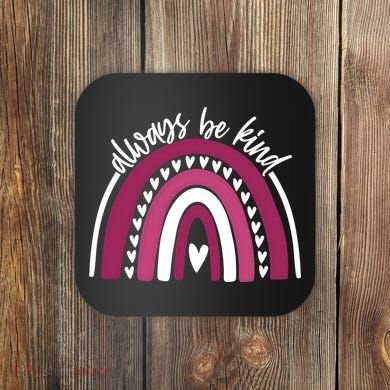 Always Be Kind Inspirational Rainbow Coaster