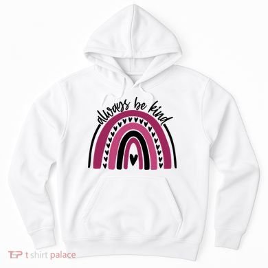 Always Be Kind Inspirational Rainbow Hoodie