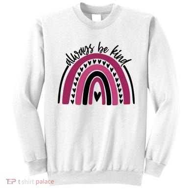 Always Be Kind Inspirational Rainbow Sweatshirt
