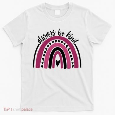 Always Be Kind Inspirational Rainbow T-Shirt