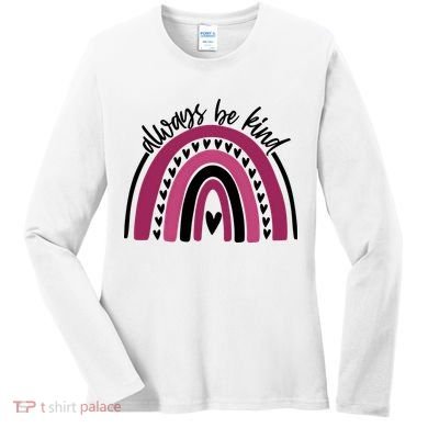 Always Be Kind Inspirational Rainbow Women's Long Sleeve Shirt