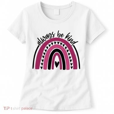 Always Be Kind Inspirational Rainbow Women's T-Shirt