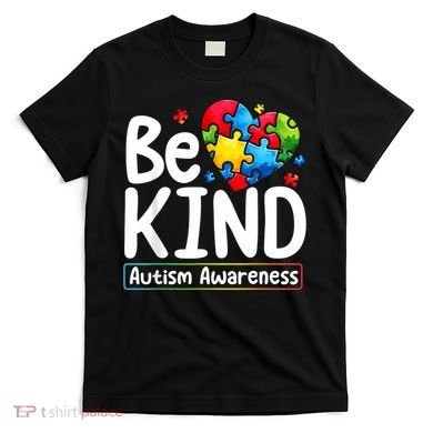 Autism Be Kind Be Kind Autism Awareness T-Shirt