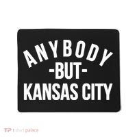 Anybody But Kansas City Mousepad thumb 0