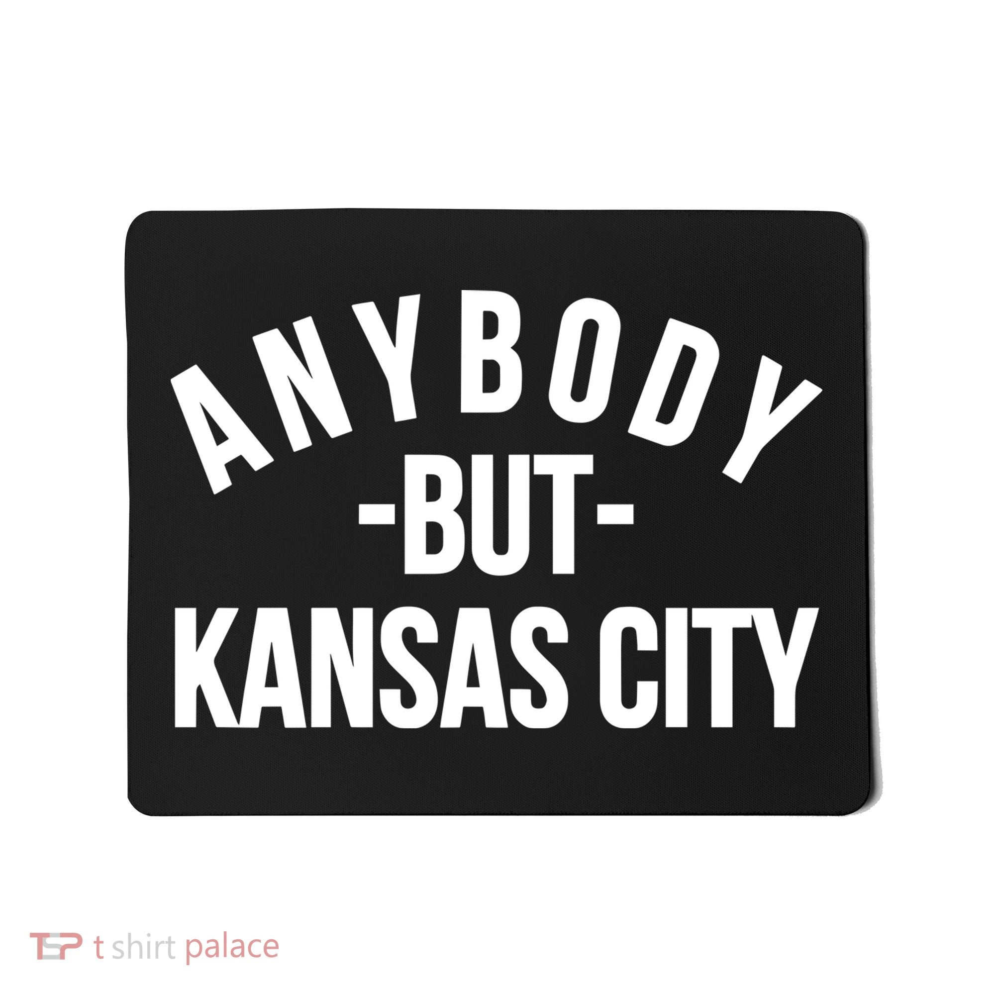 Anybody But Kansas City Mousepad
