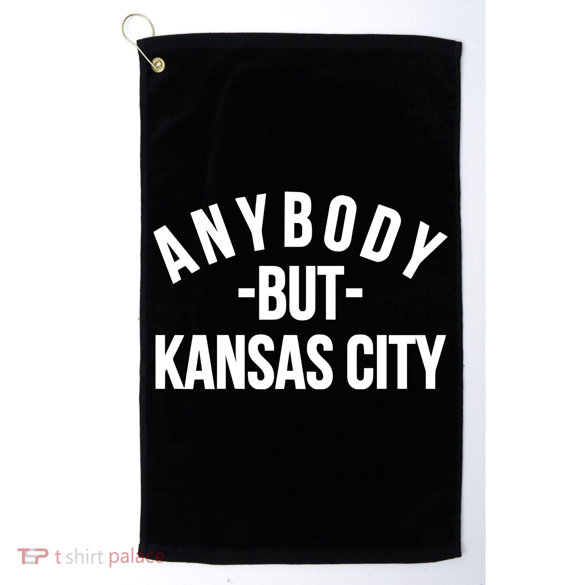 Anybody But Kansas City Golf Towel