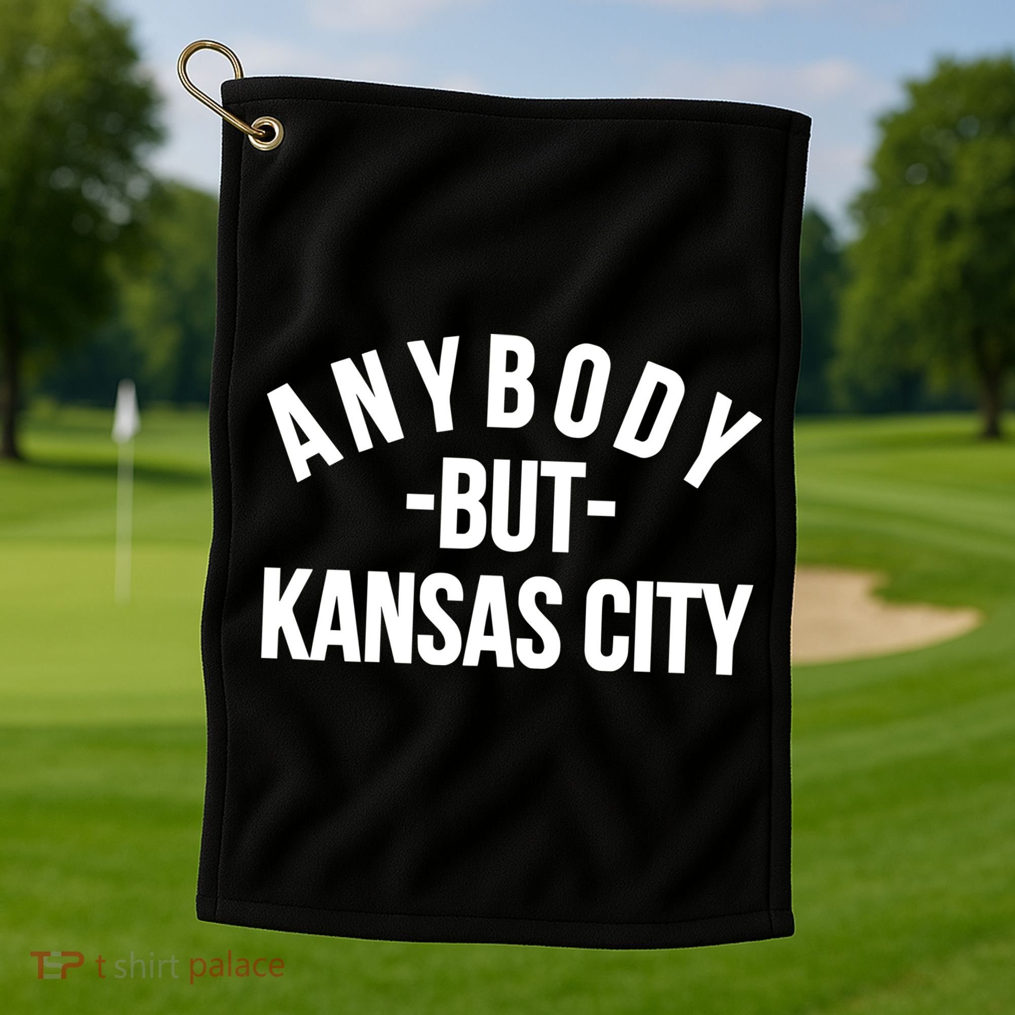 Anybody But Kansas City Golf Towel