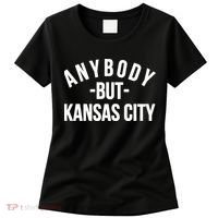 Anybody But Kansas City Women's T-Shirt thumb 0