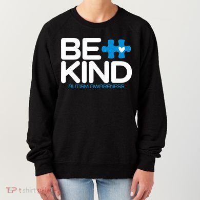 Autism Be Kind  Be Kind Autism Awareness Women's Sweatshirt