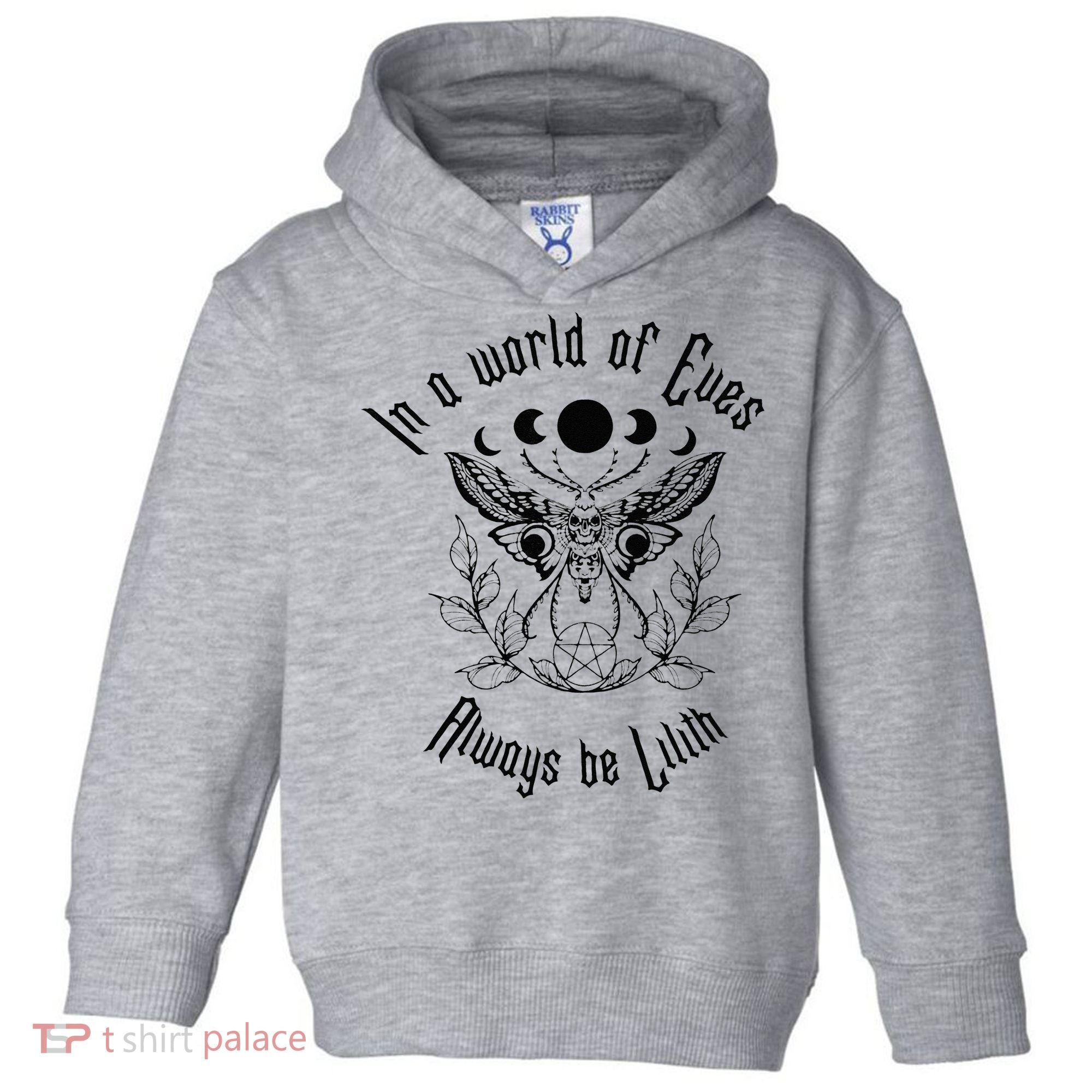 Always Be Lilith Pagan Goddess Never Eve Occult Witchy Toddler Hoodie
