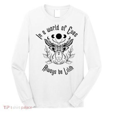 Always Be Lilith Pagan Goddess Never Eve Occult Witchy Long Sleeve Shirt
