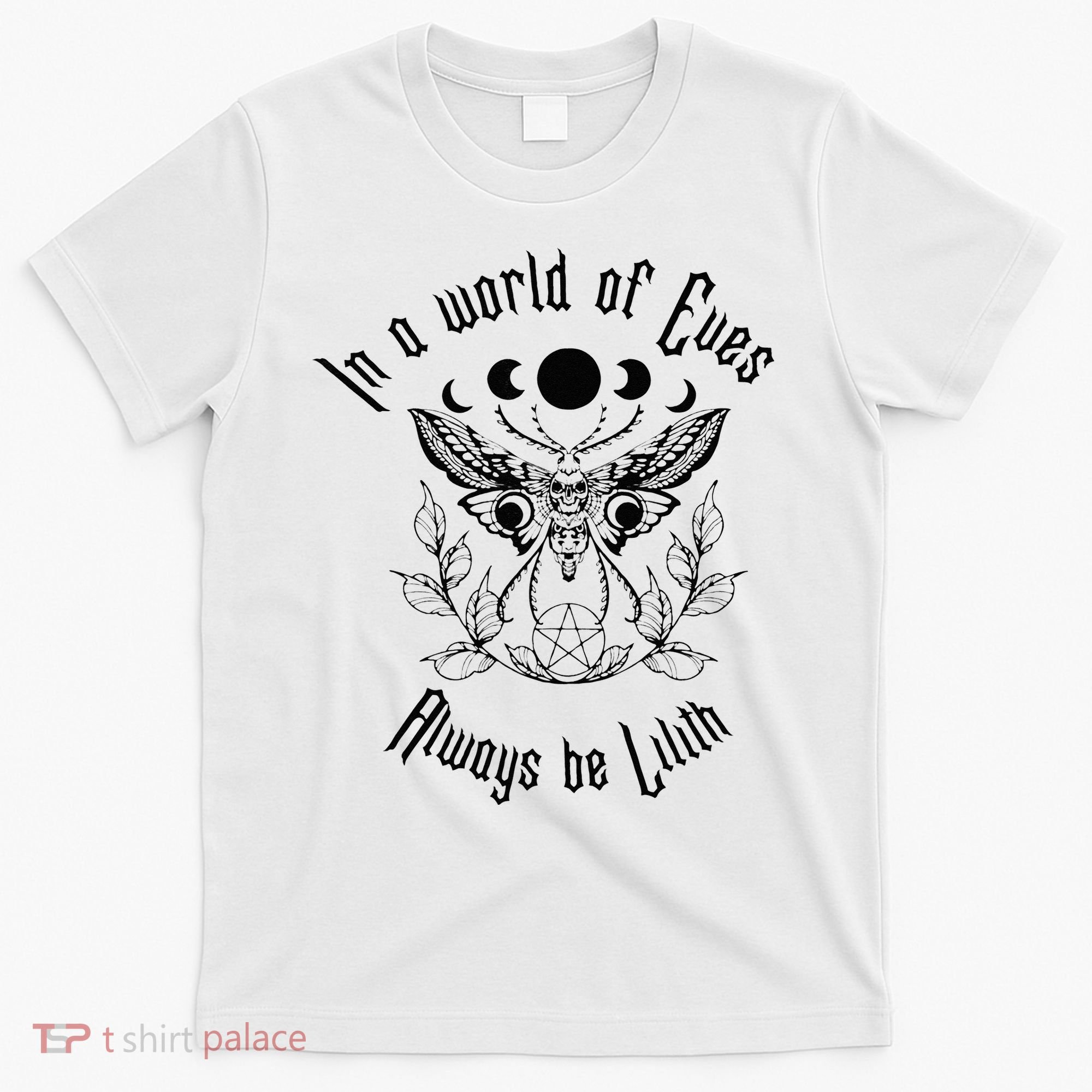 Always Be Lilith Pagan Goddess Never Eve Occult Witchy T-Shirt
