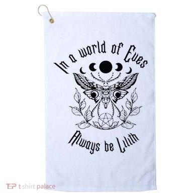 Always Be Lilith Pagan Goddess Never Eve Occult Witchy Golf Towel