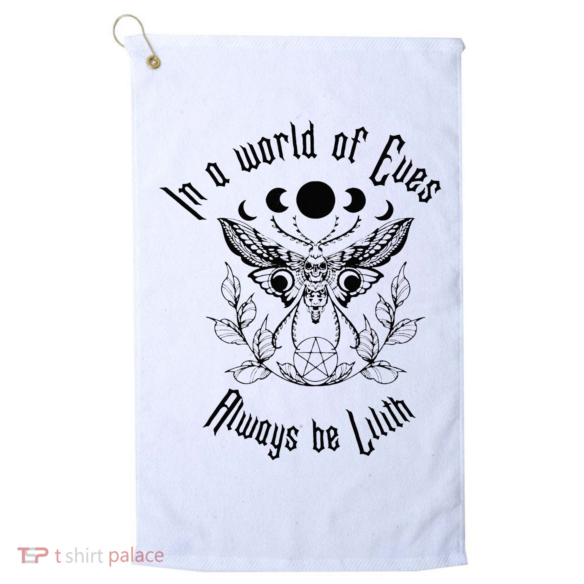 Always Be Lilith Pagan Goddess Never Eve Occult Witchy Golf Towel