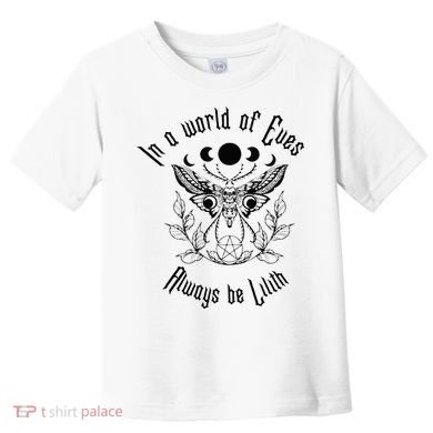 Always Be Lilith Pagan Goddess Never Eve Occult Witchy Toddler T-Shirt