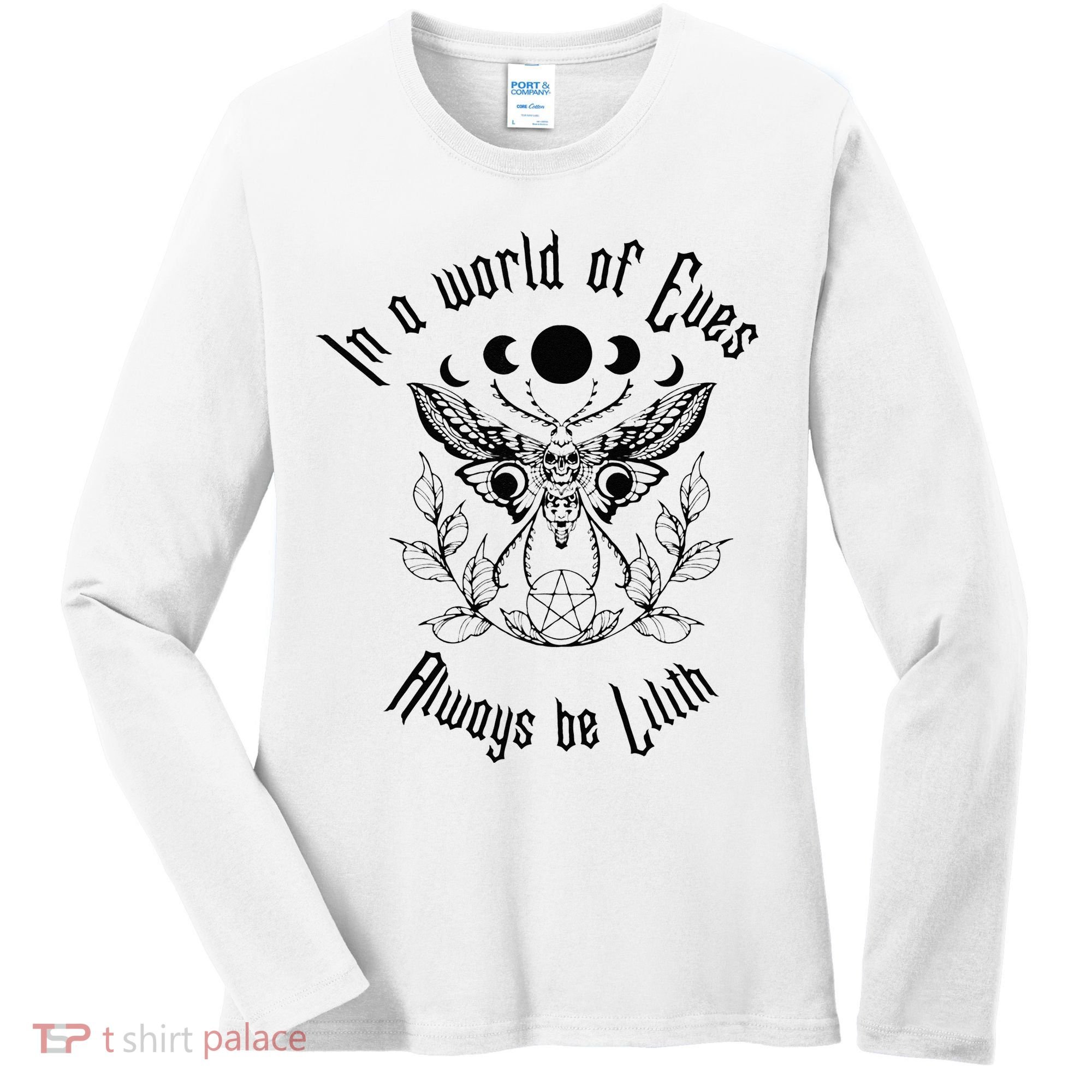 Always Be Lilith Pagan Goddess Never Eve Occult Witchy Women's Long Sleeve Shirt