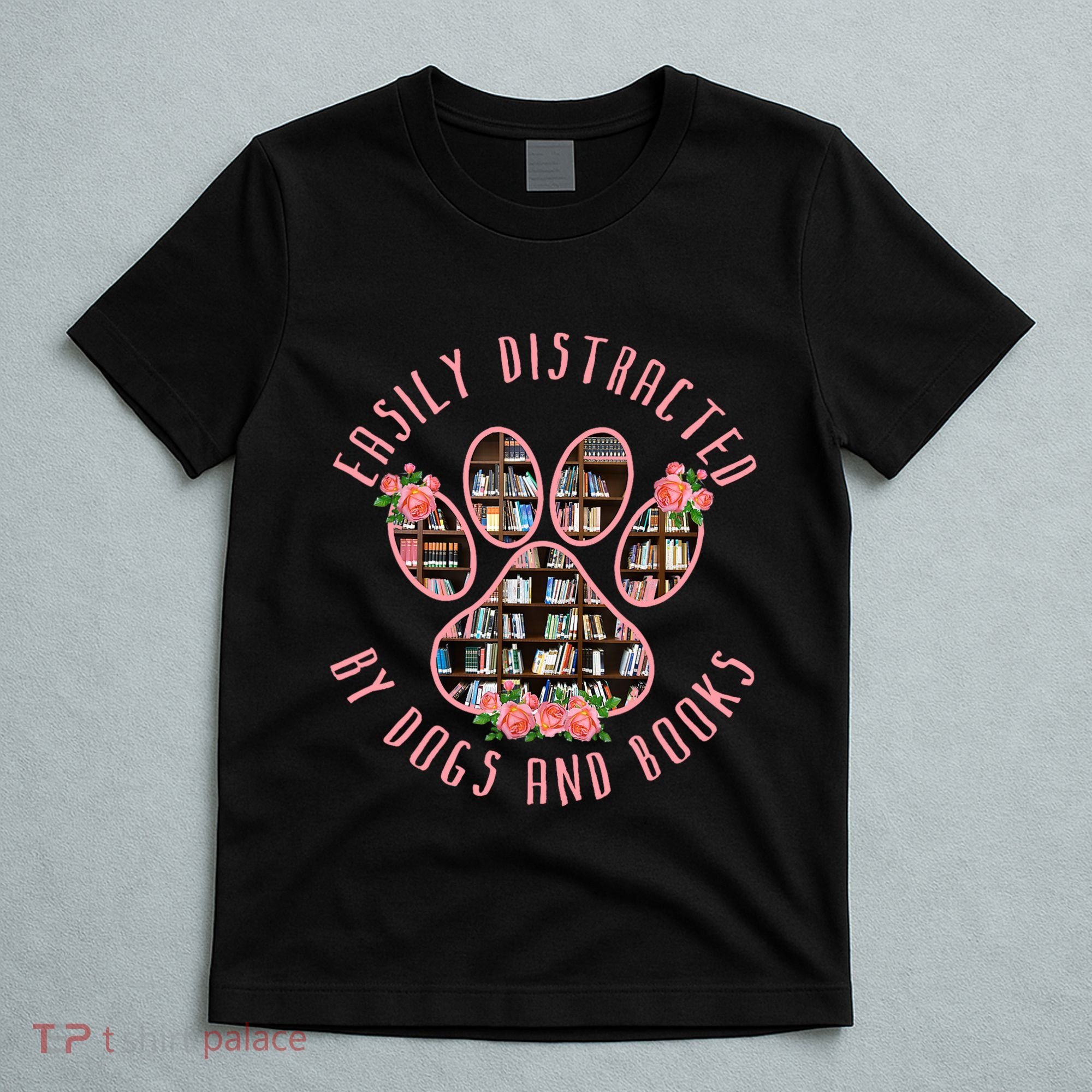 Animal Book Lover Gift Funny Easily Distracted By Dogs And Books T-Shirt