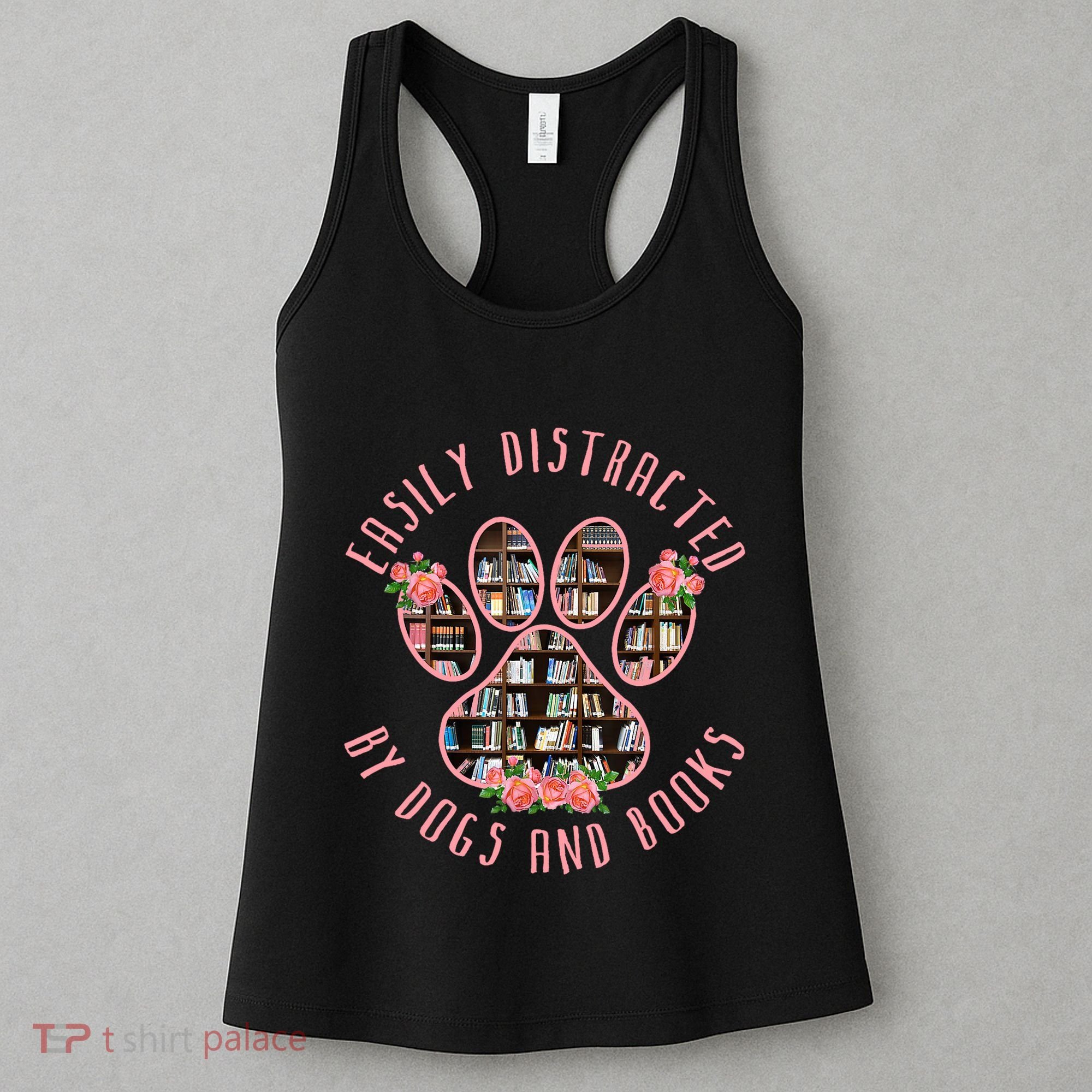 Animal Book Lover Gift Funny Easily Distracted By Dogs And Books Women's Tank Top