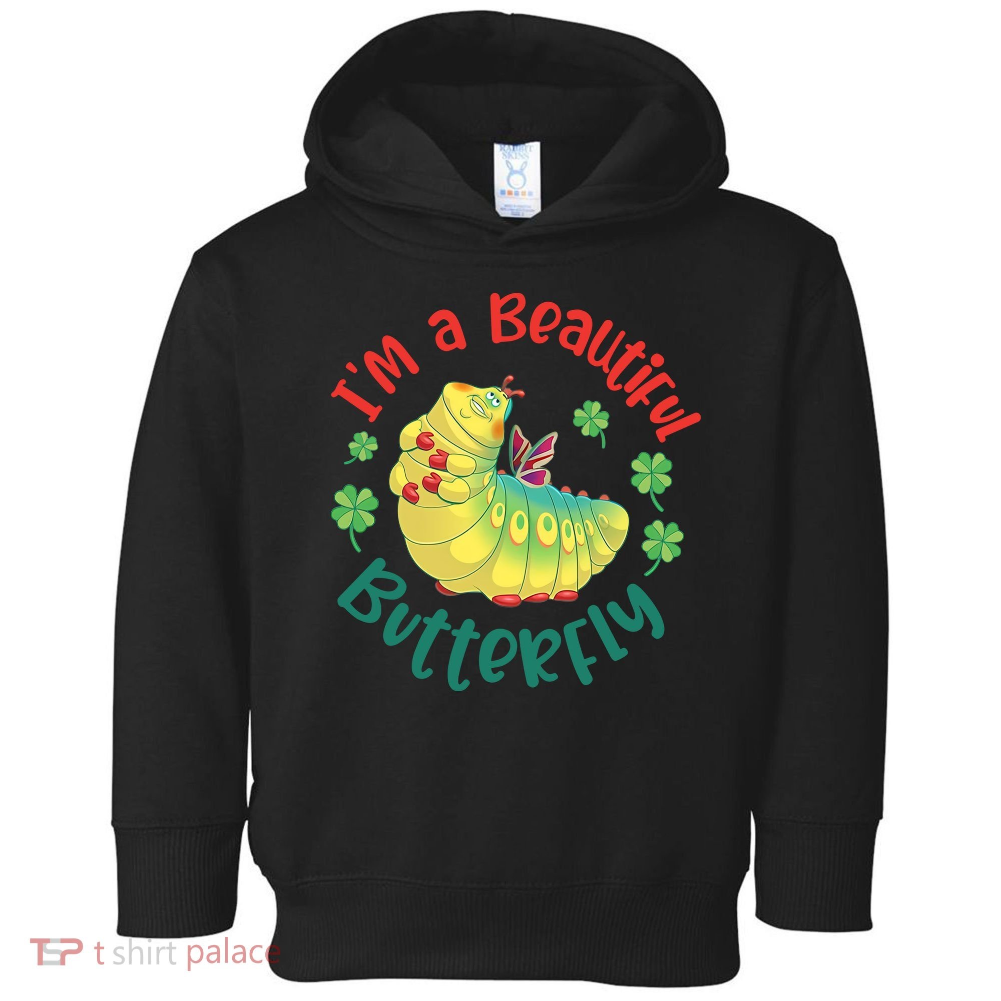 A Bug Life I'm A Beautiful Butterfly Funny Cute Gift Trending Toddler Hoodie