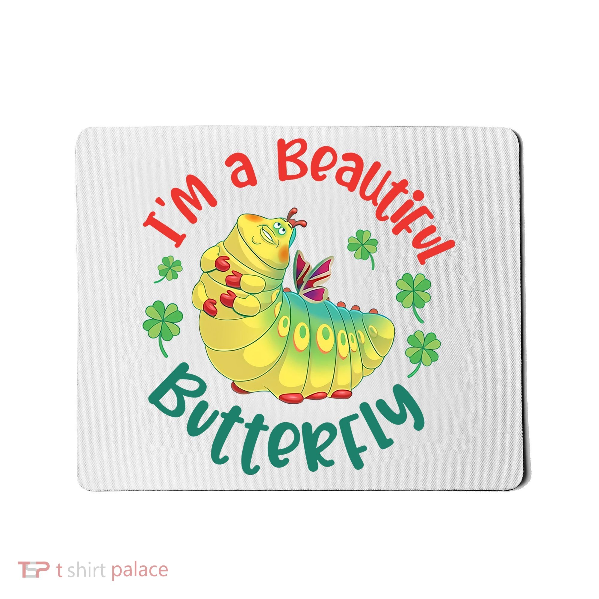 A Bug Life I'm A Beautiful Butterfly Funny Cute Gift Trending Mousepad